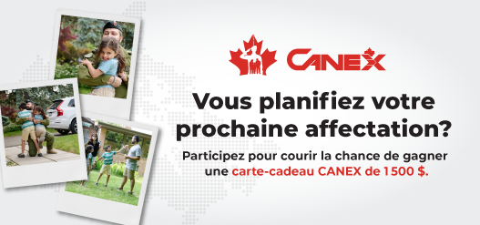 CANEX - Vous planifiez votre prochaine affectation?  Participez pour courir la chance de gagner une carte-cadeau CANEX de 1500 $.